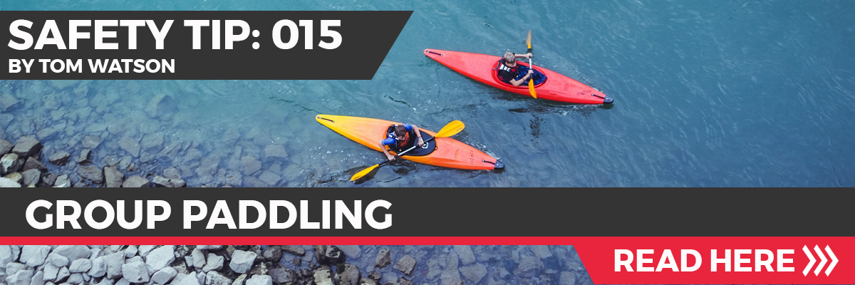 Safety Tip 015 - Group Paddling Safety Tip 015 - Group Paddling